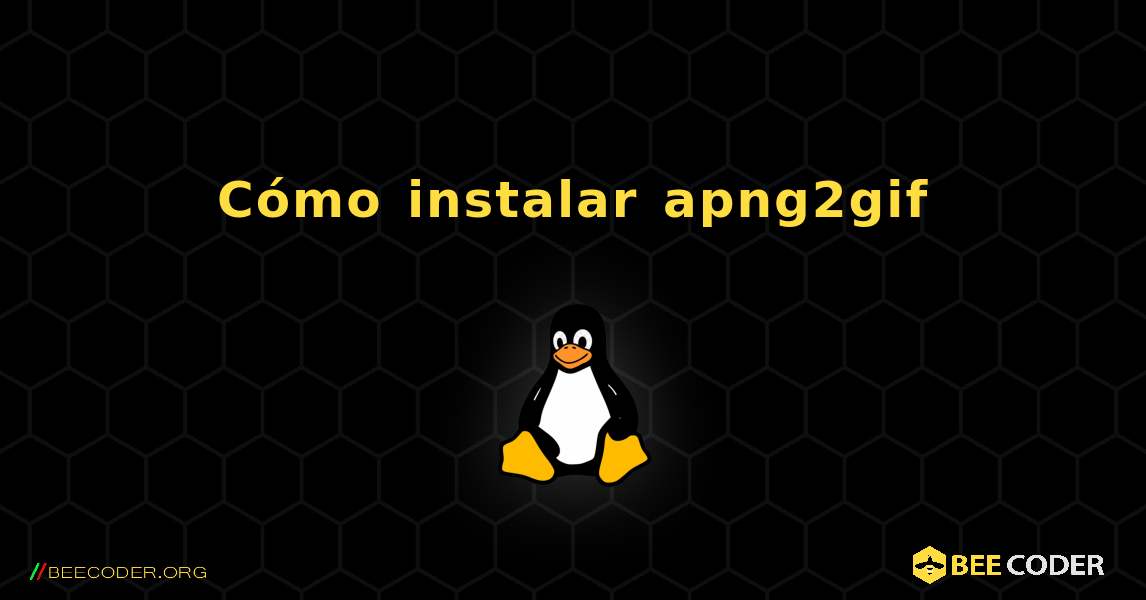 Cómo instalar apng2gif . Linux