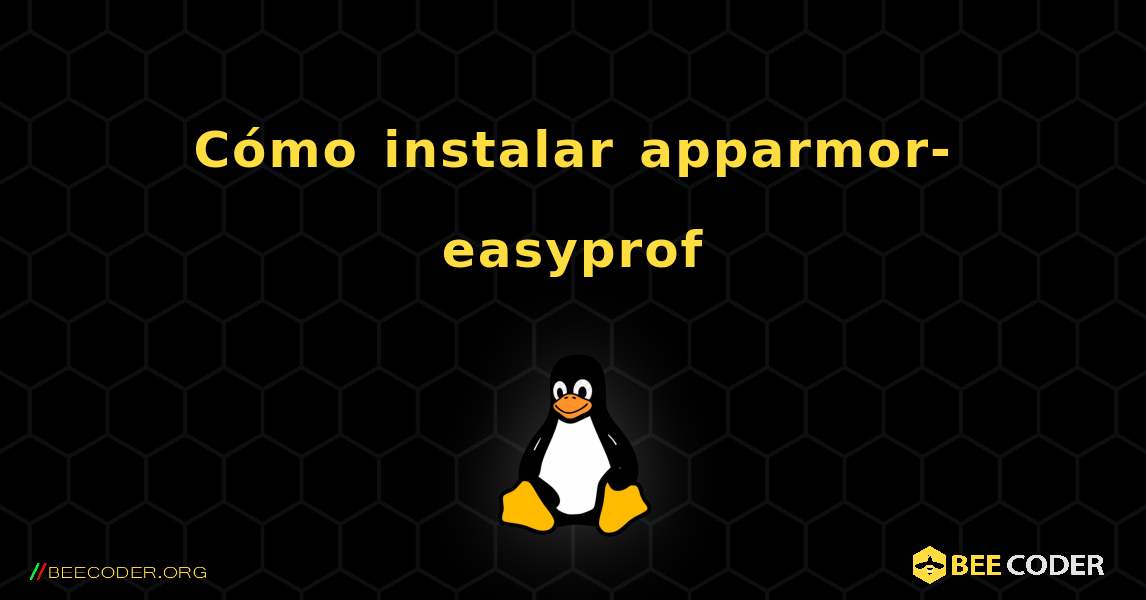Cómo instalar apparmor-easyprof . Linux
