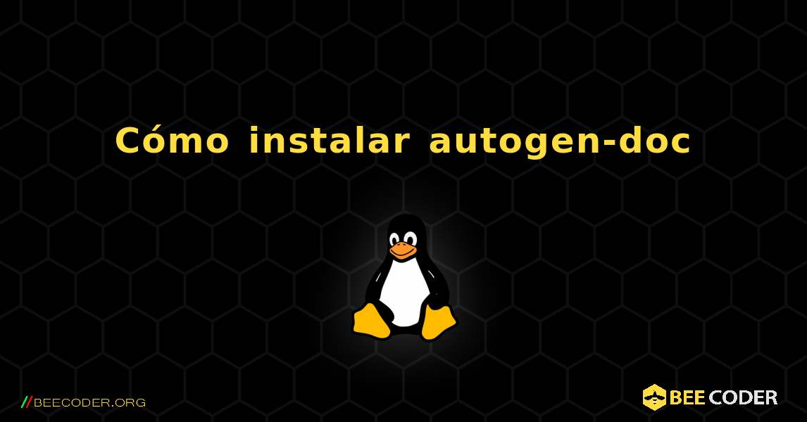 Cómo instalar autogen-doc . Linux