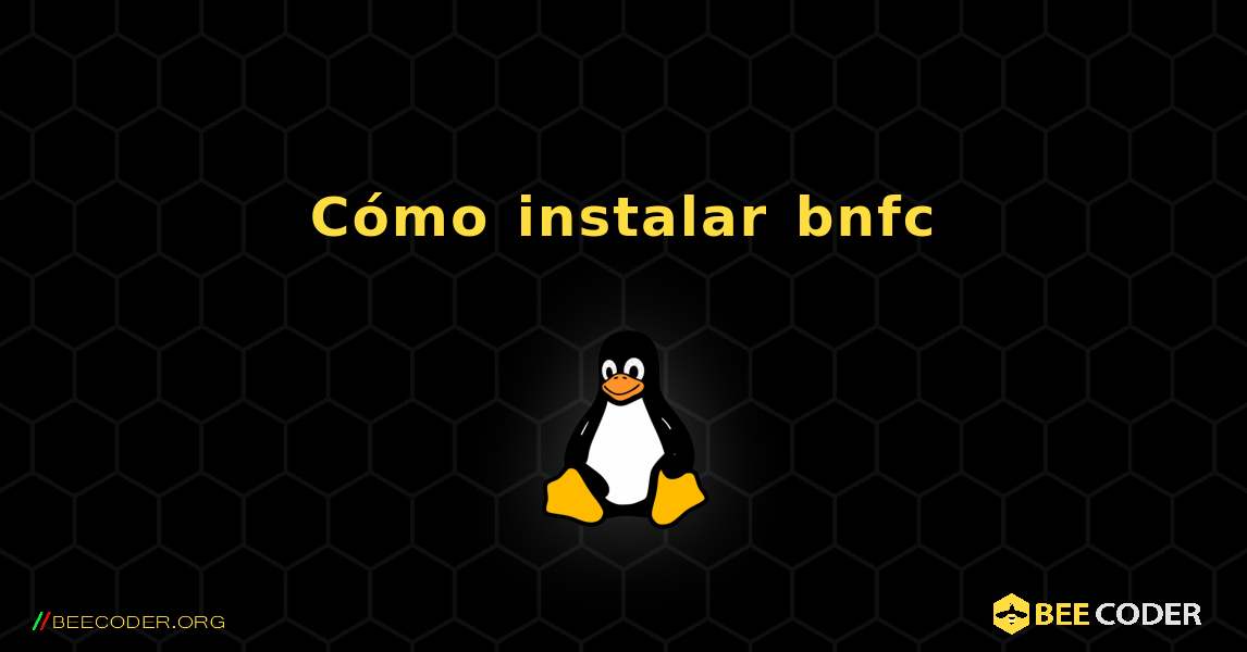 Cómo instalar bnfc . Linux