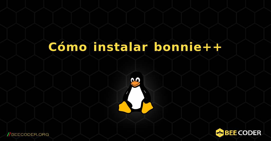 Cómo instalar bonnie++ . Linux