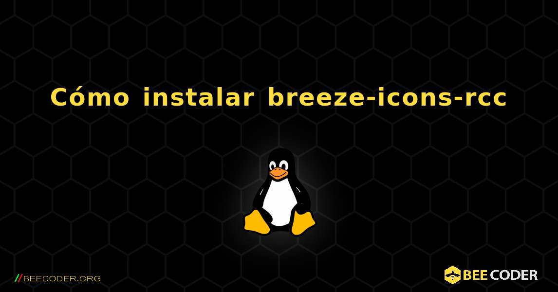 Cómo instalar breeze-icons-rcc . Linux