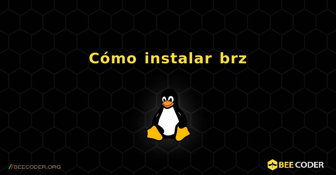 Cómo instalar brz . Linux