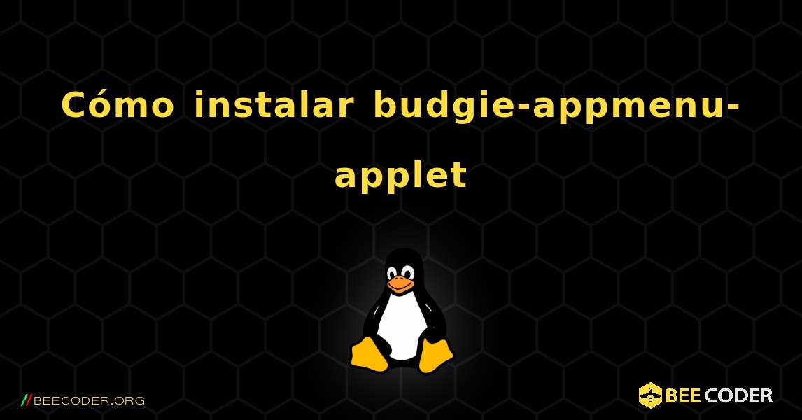 Cómo instalar budgie-appmenu-applet . Linux