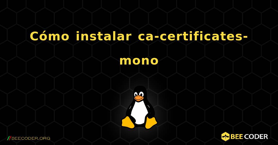 Cómo instalar ca-certificates-mono . Linux