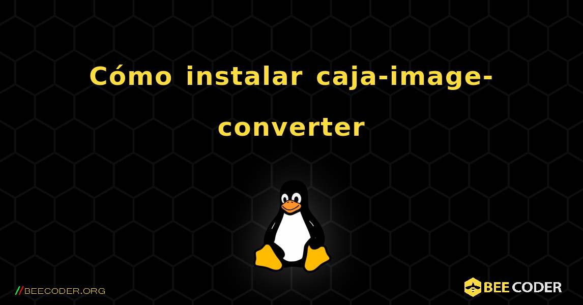 Cómo instalar caja-image-converter . Linux