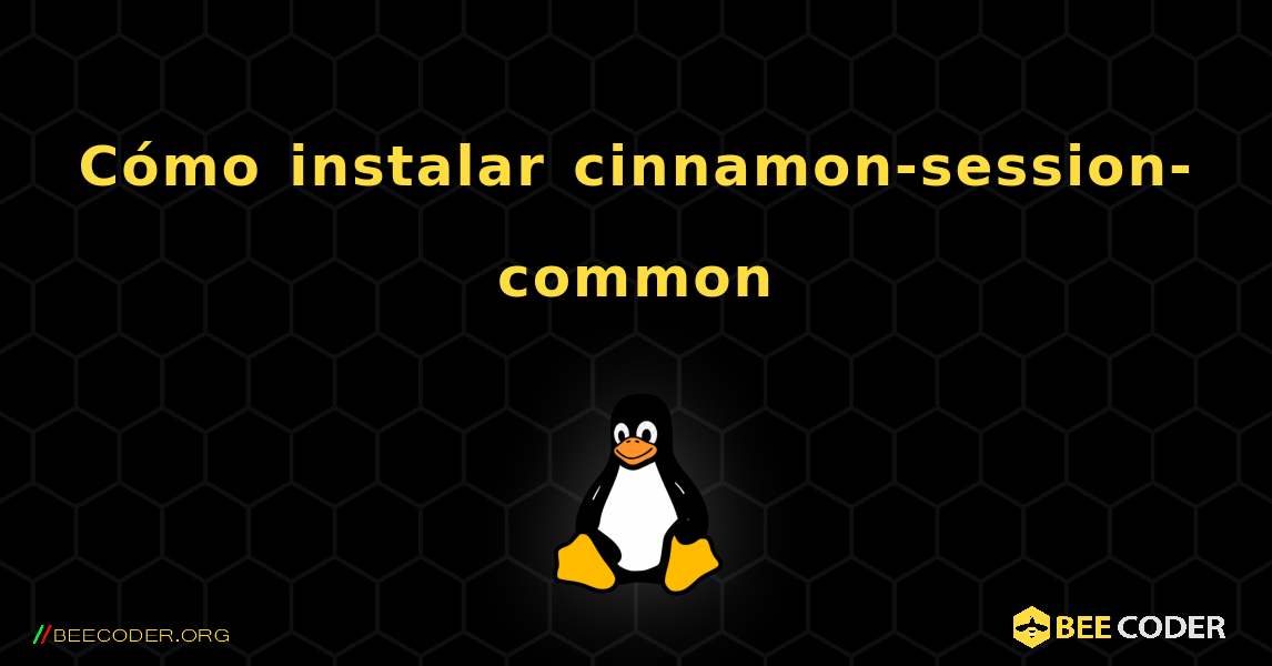 Cómo instalar cinnamon-session-common . Linux
