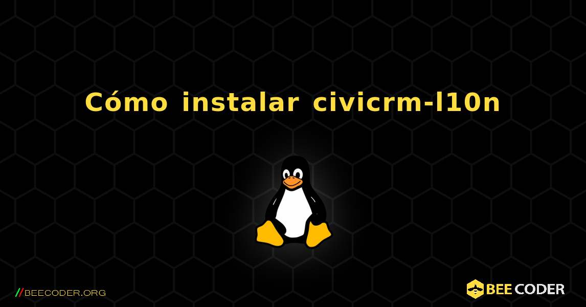 Cómo instalar civicrm-l10n . Linux
