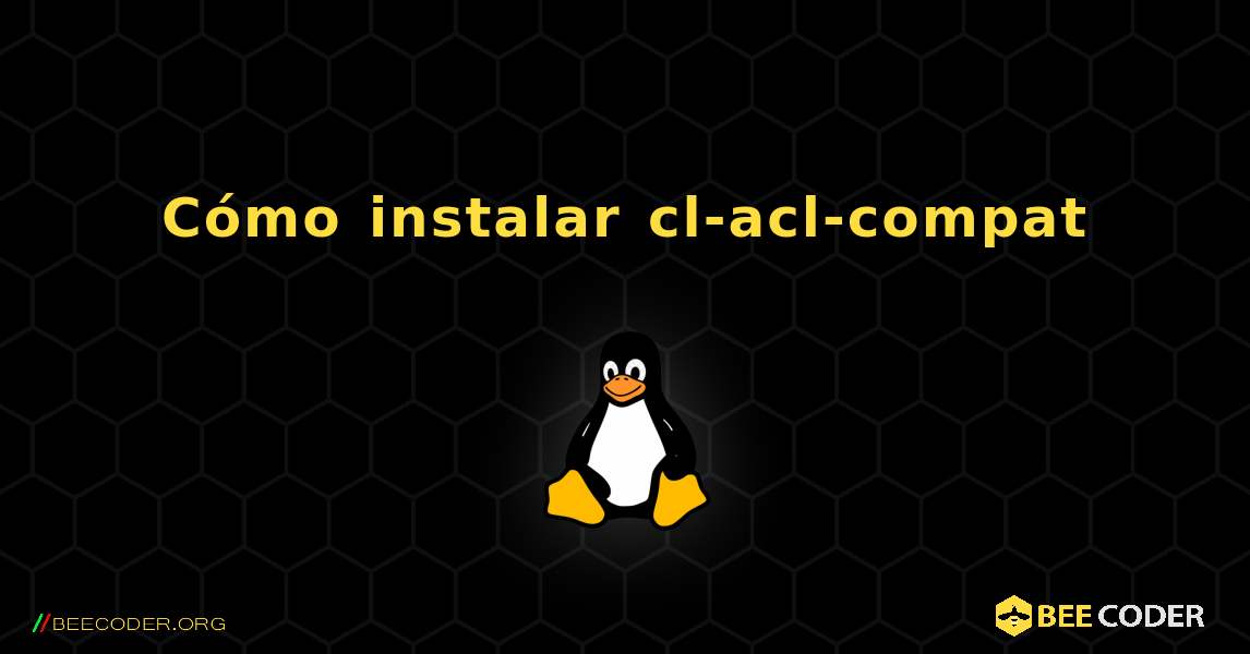 Cómo instalar cl-acl-compat . Linux