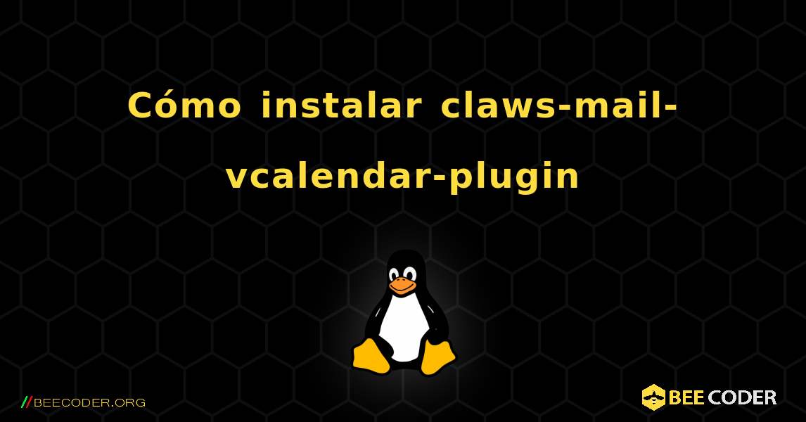 Cómo instalar claws-mail-vcalendar-plugin . Linux