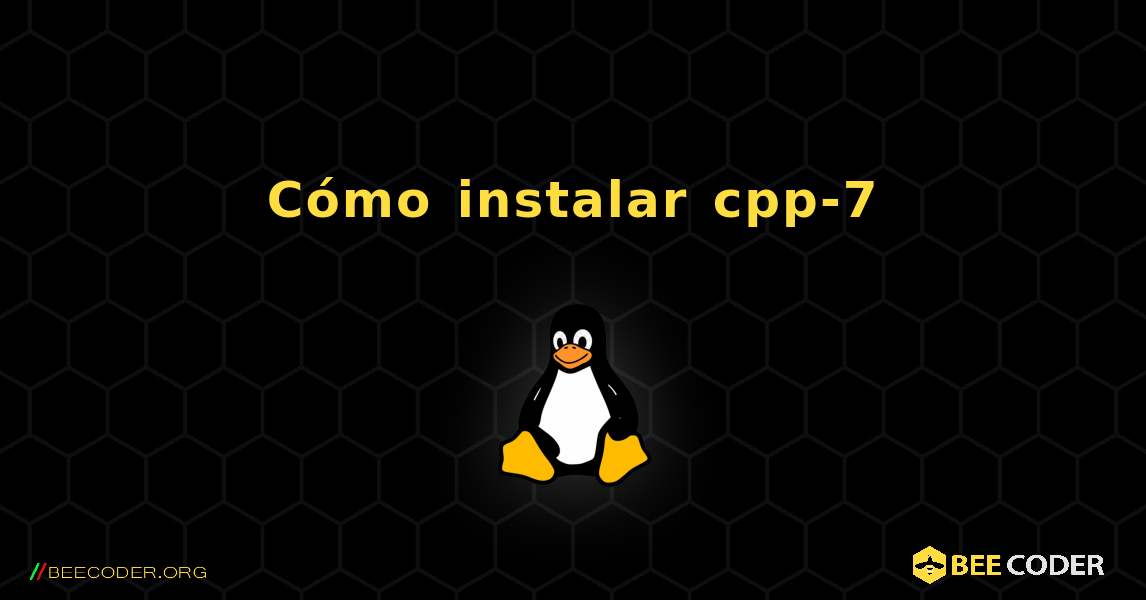 Cómo instalar cpp-7 . Linux
