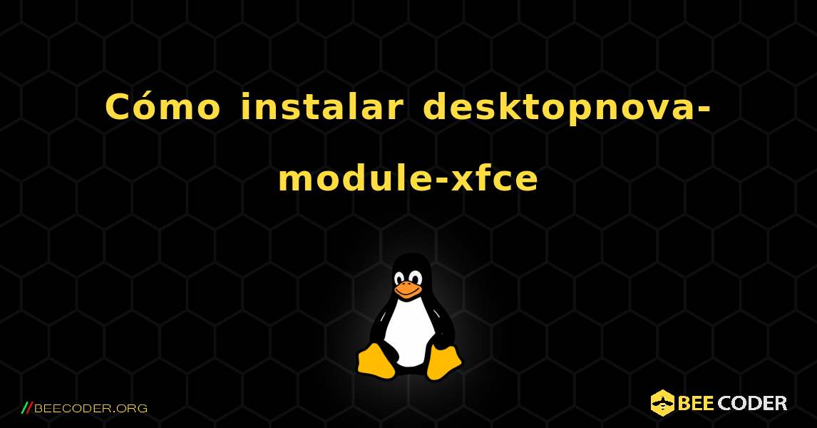 Cómo instalar desktopnova-module-xfce . Linux