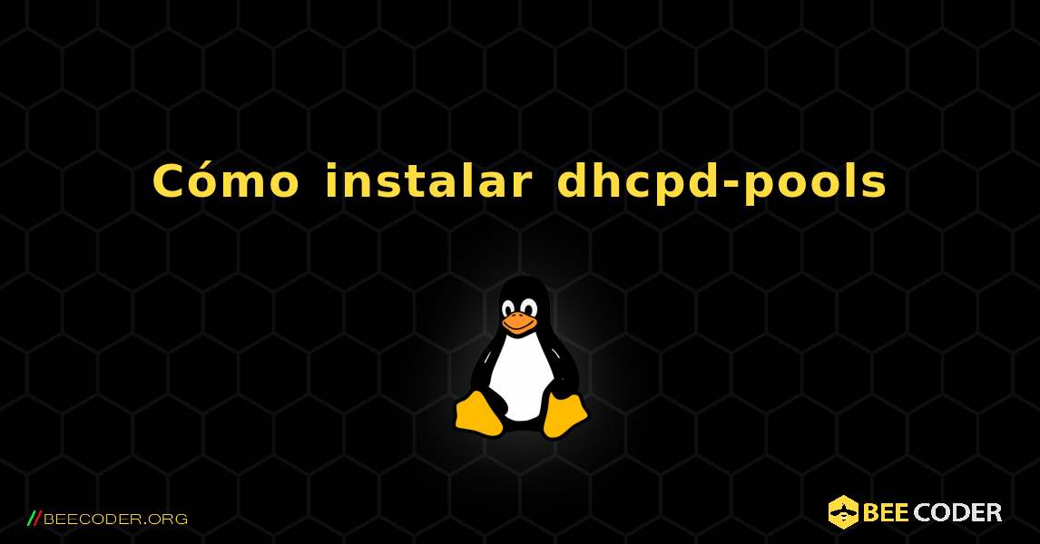 Cómo instalar dhcpd-pools . Linux