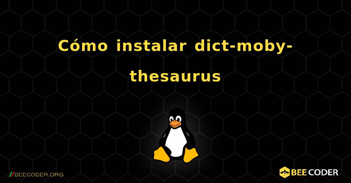 Cómo instalar dict-moby-thesaurus . Linux