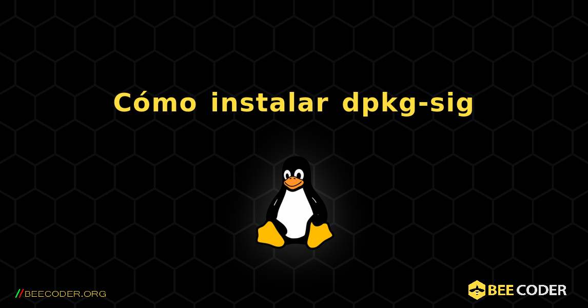 Cómo instalar dpkg-sig . Linux