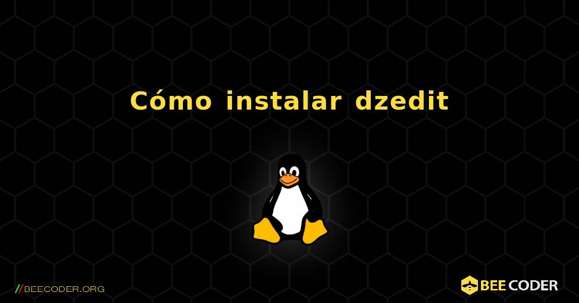 Cómo instalar dzedit . Linux