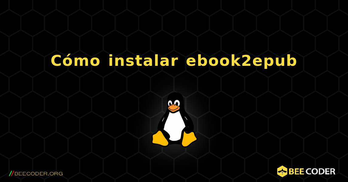 Cómo instalar ebook2epub . Linux