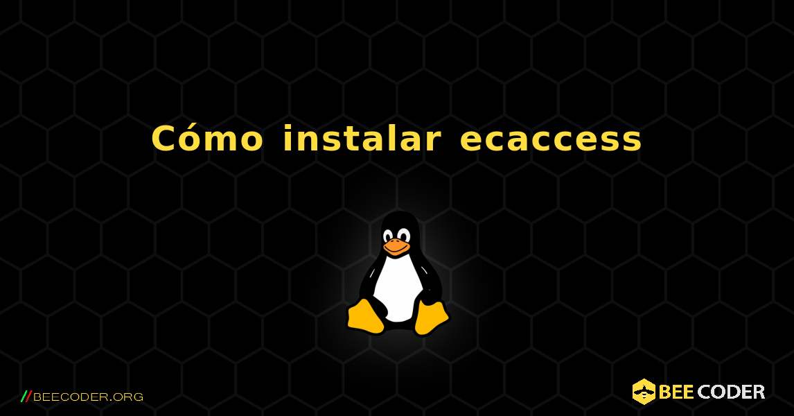Cómo instalar ecaccess . Linux