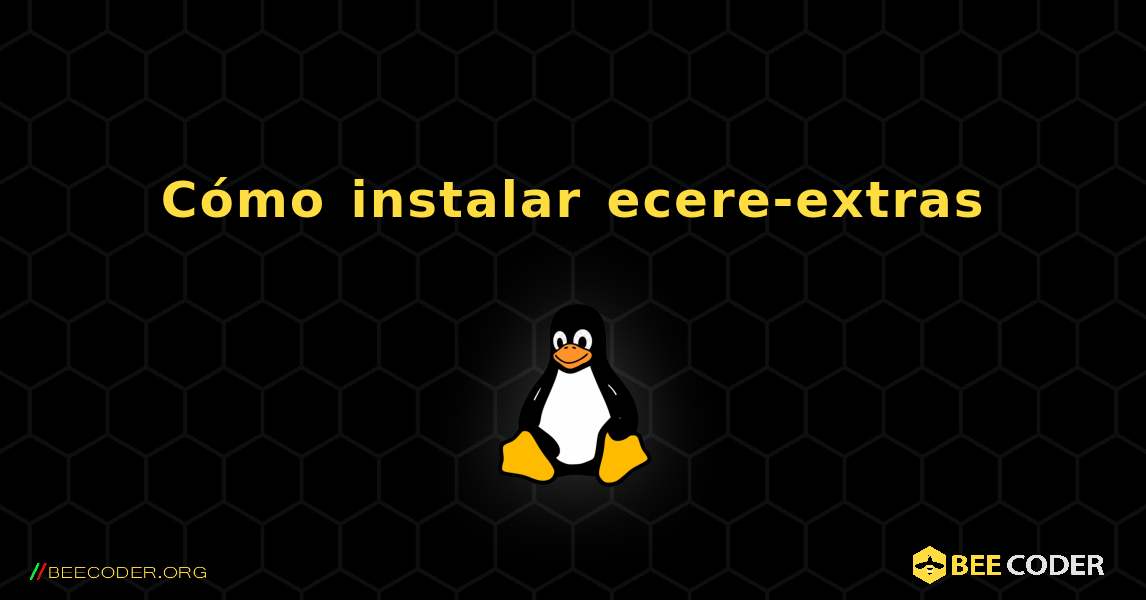 Cómo instalar ecere-extras . Linux