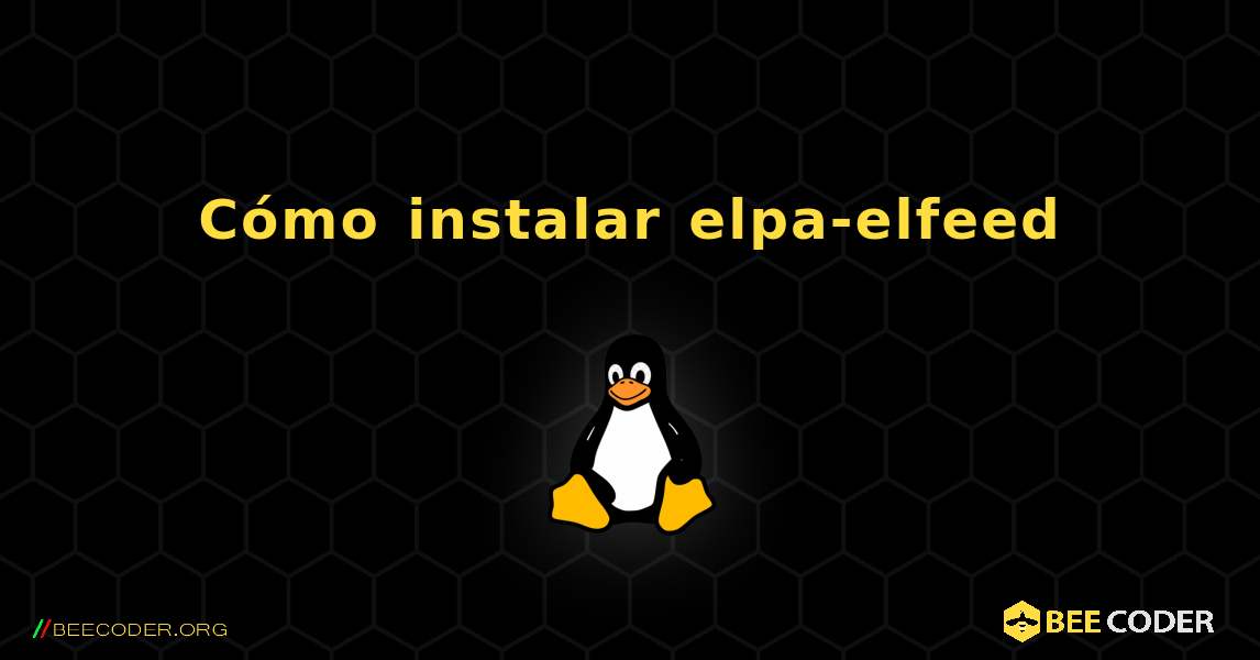 Cómo instalar elpa-elfeed . Linux