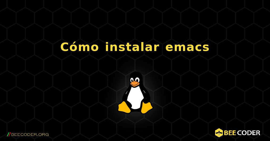 Cómo instalar emacs . Linux