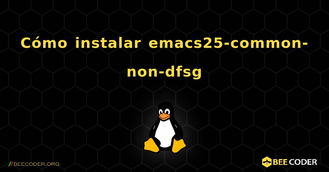 Cómo instalar emacs25-common-non-dfsg . Linux