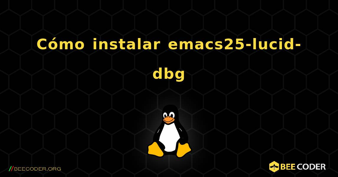 Cómo instalar emacs25-lucid-dbg . Linux