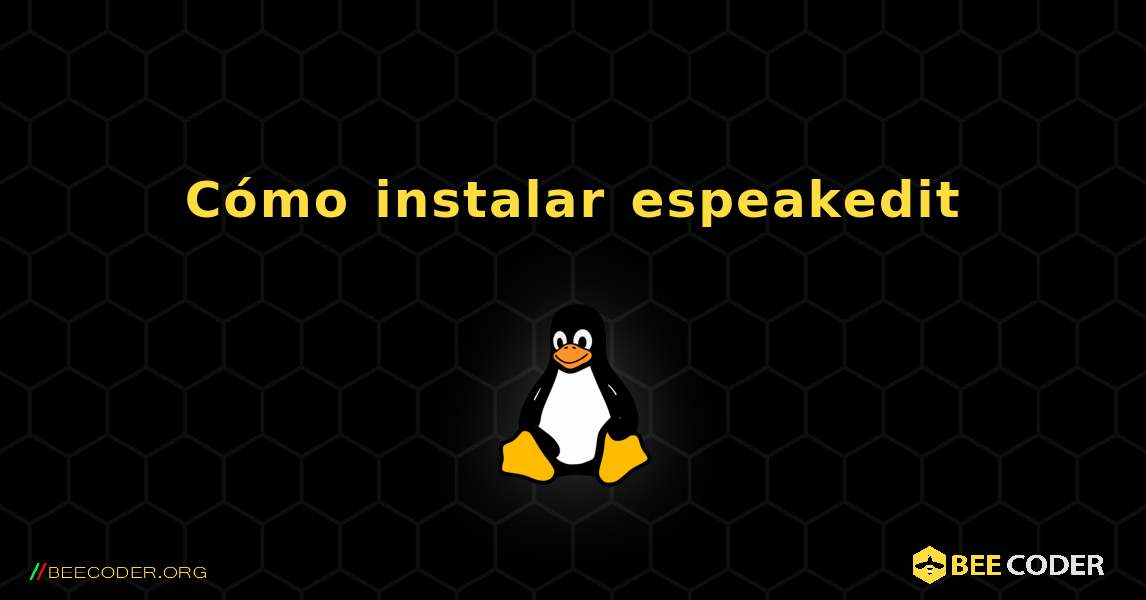 Cómo instalar espeakedit . Linux