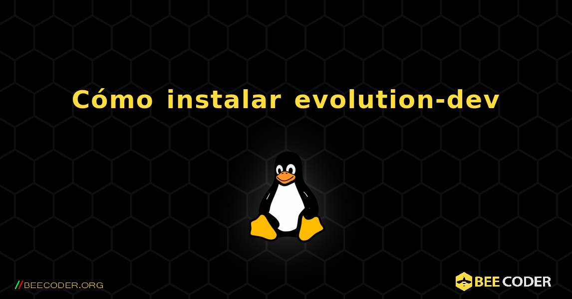 Cómo instalar evolution-dev . Linux