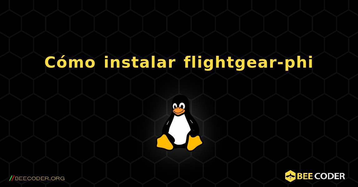 Cómo instalar flightgear-phi . Linux
