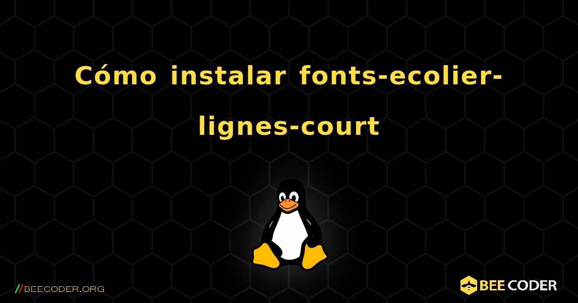 Cómo instalar fonts-ecolier-lignes-court . Linux
