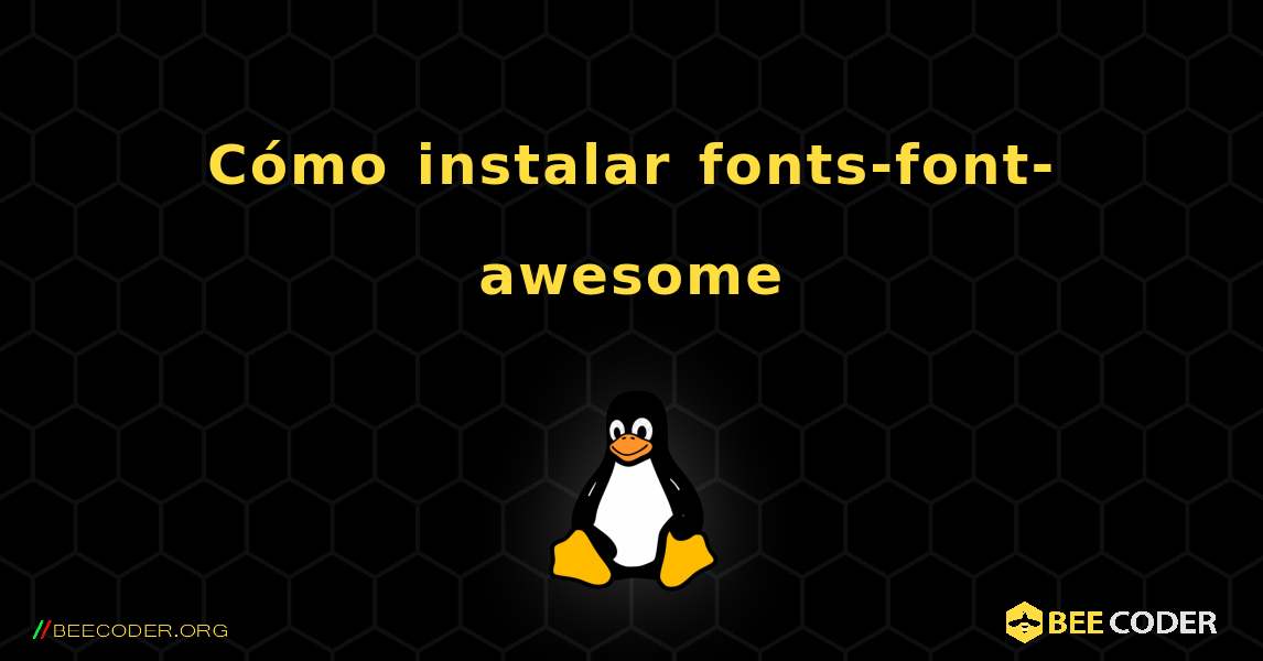 Cómo instalar fonts-font-awesome . Linux