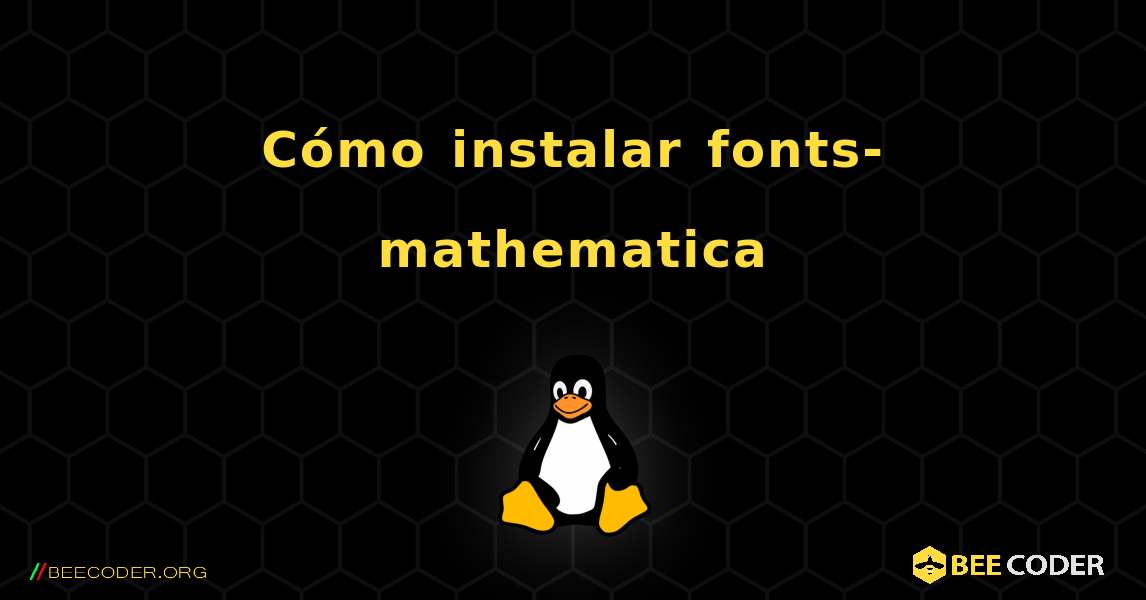 Cómo instalar fonts-mathematica . Linux