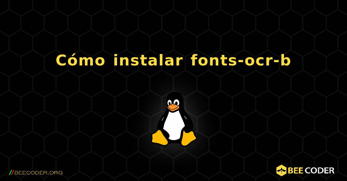 Cómo instalar fonts-ocr-b . Linux