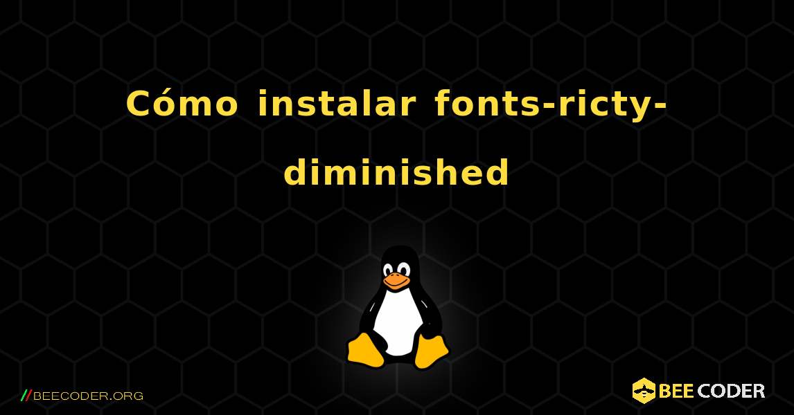 Cómo instalar fonts-ricty-diminished . Linux