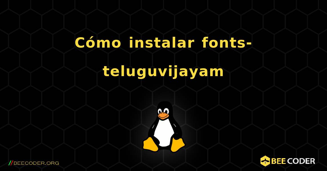 C贸mo instalar fonts-teluguvijayam . Linux