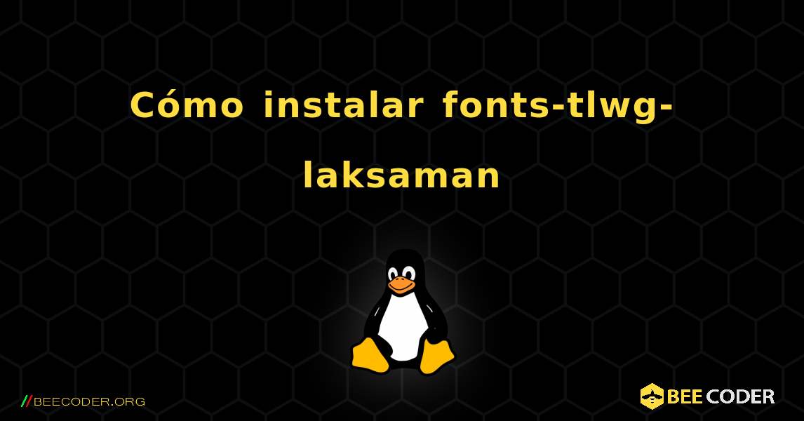 Cómo instalar fonts-tlwg-laksaman . Linux