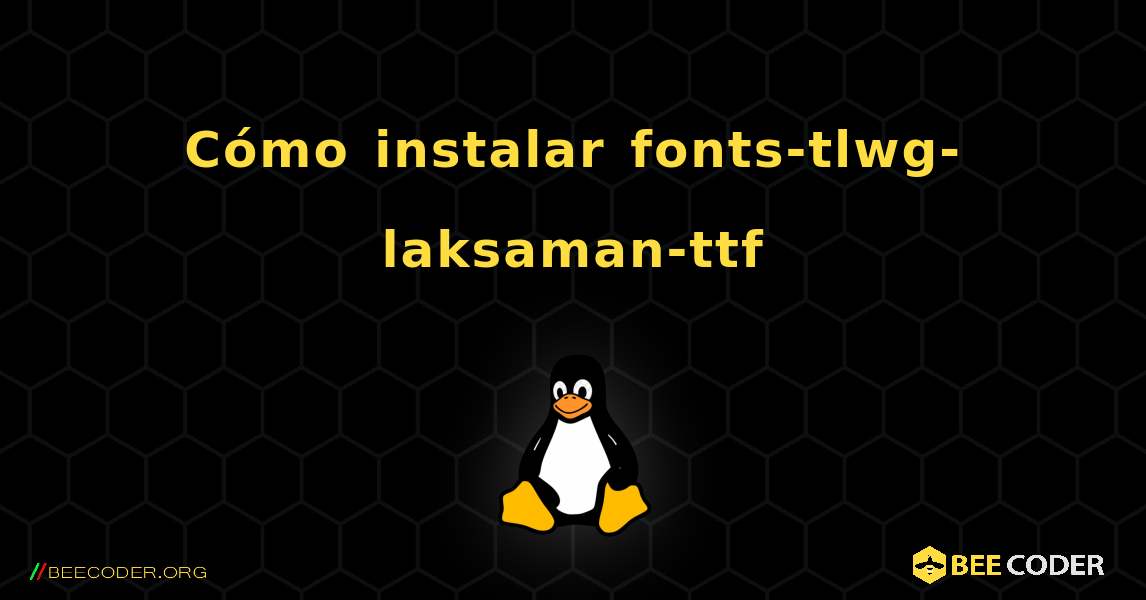 Cómo instalar fonts-tlwg-laksaman-ttf . Linux