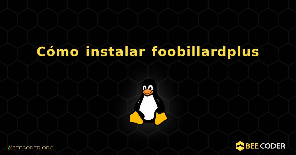 Cómo instalar foobillardplus . Linux
