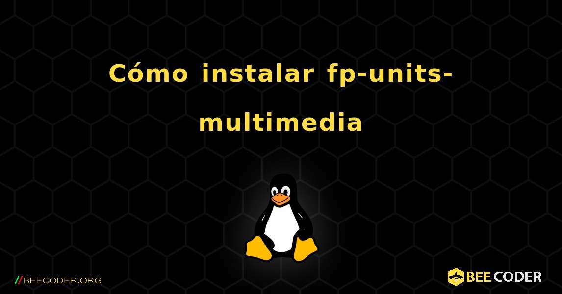 Cómo instalar fp-units-multimedia . Linux