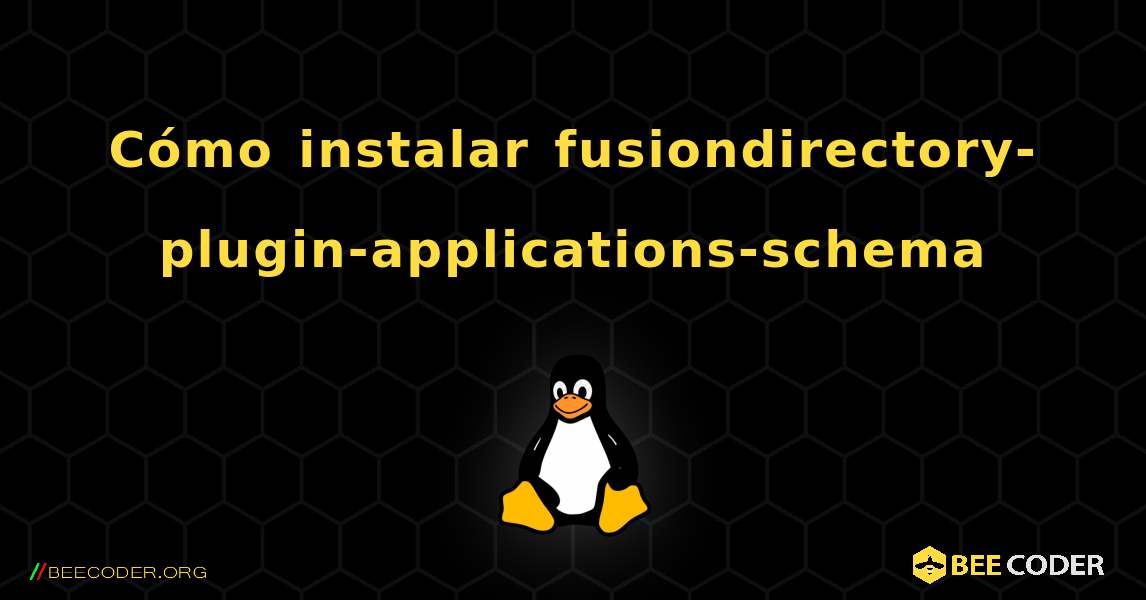 Cómo instalar fusiondirectory-plugin-applications-schema . Linux