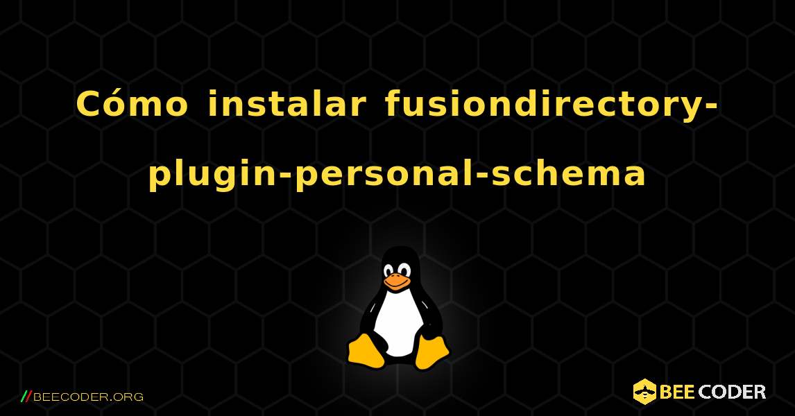 Cómo instalar fusiondirectory-plugin-personal-schema . Linux