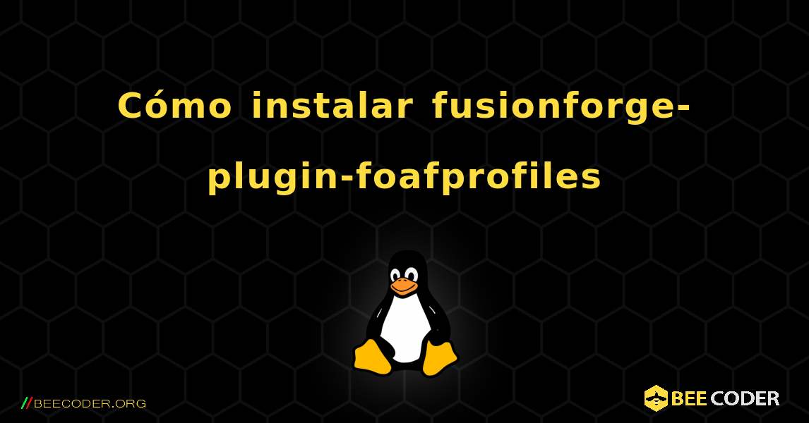 Cómo instalar fusionforge-plugin-foafprofiles . Linux