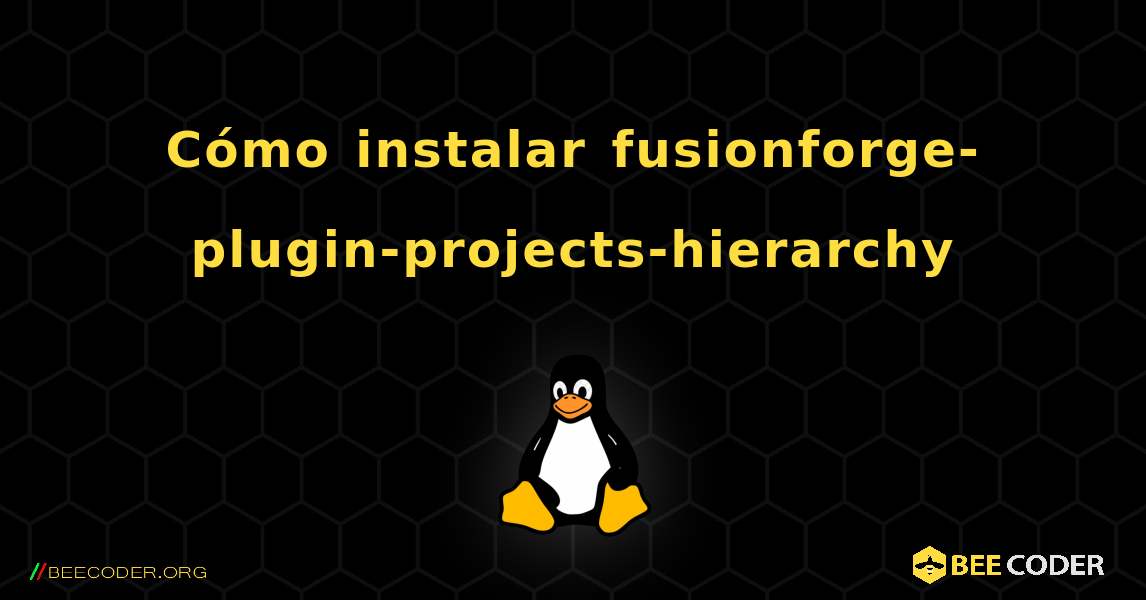 Cómo instalar fusionforge-plugin-projects-hierarchy . Linux