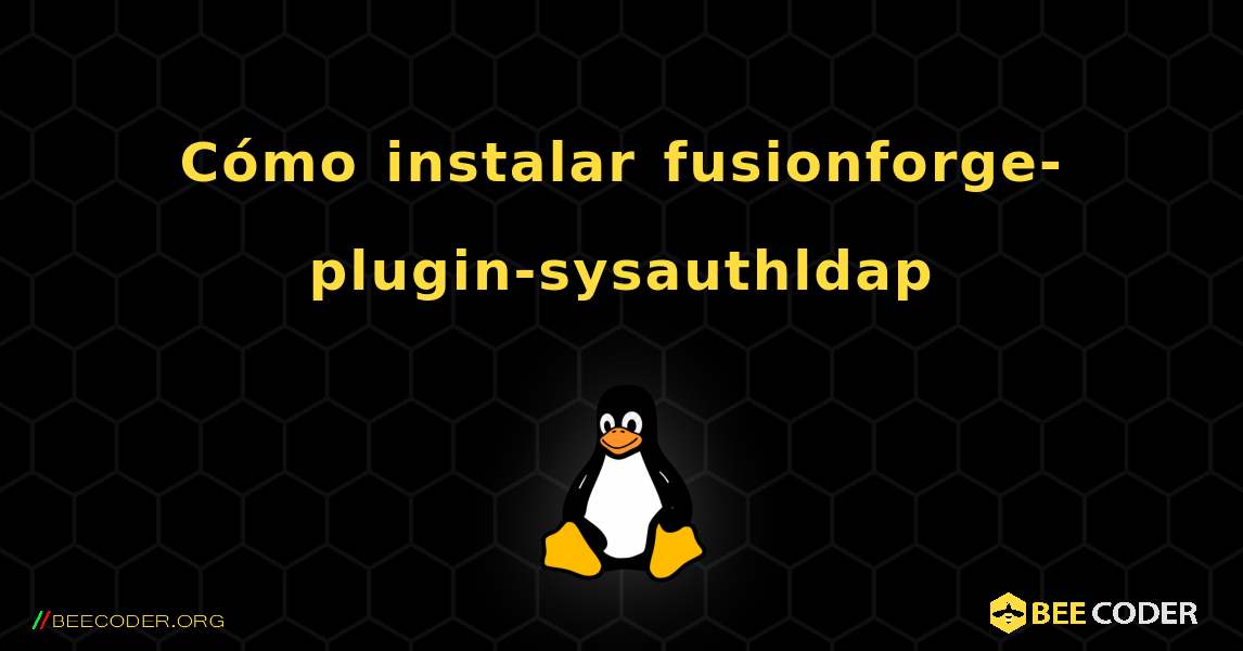 C贸mo instalar fusionforge-plugin-sysauthldap . Linux