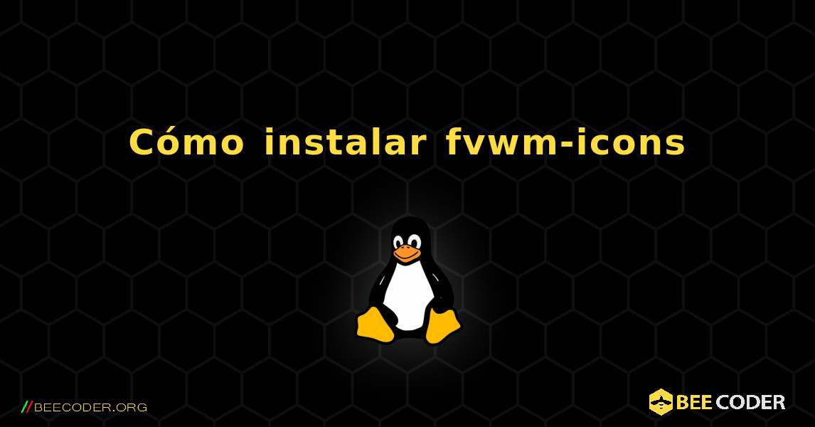 Cómo instalar fvwm-icons . Linux