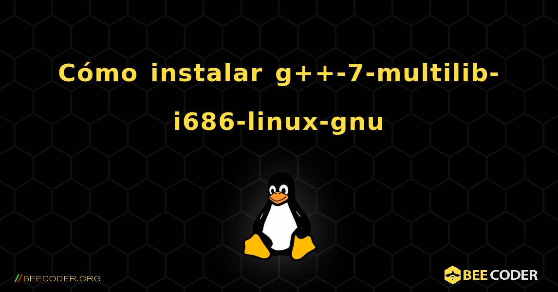 Cómo instalar g++-7-multilib-i686-linux-gnu . Linux