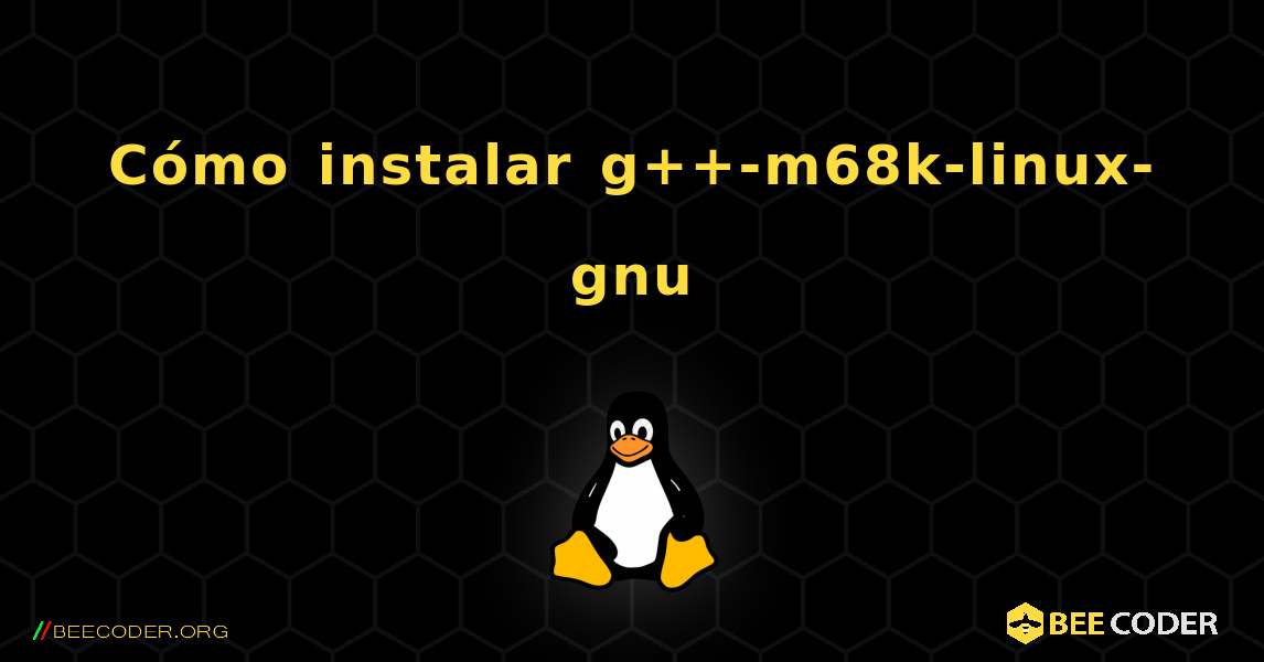 Cómo instalar g++-m68k-linux-gnu . Linux