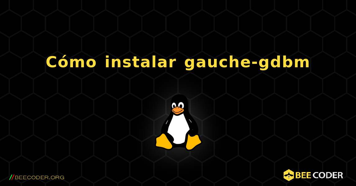 Cómo instalar gauche-gdbm . Linux
