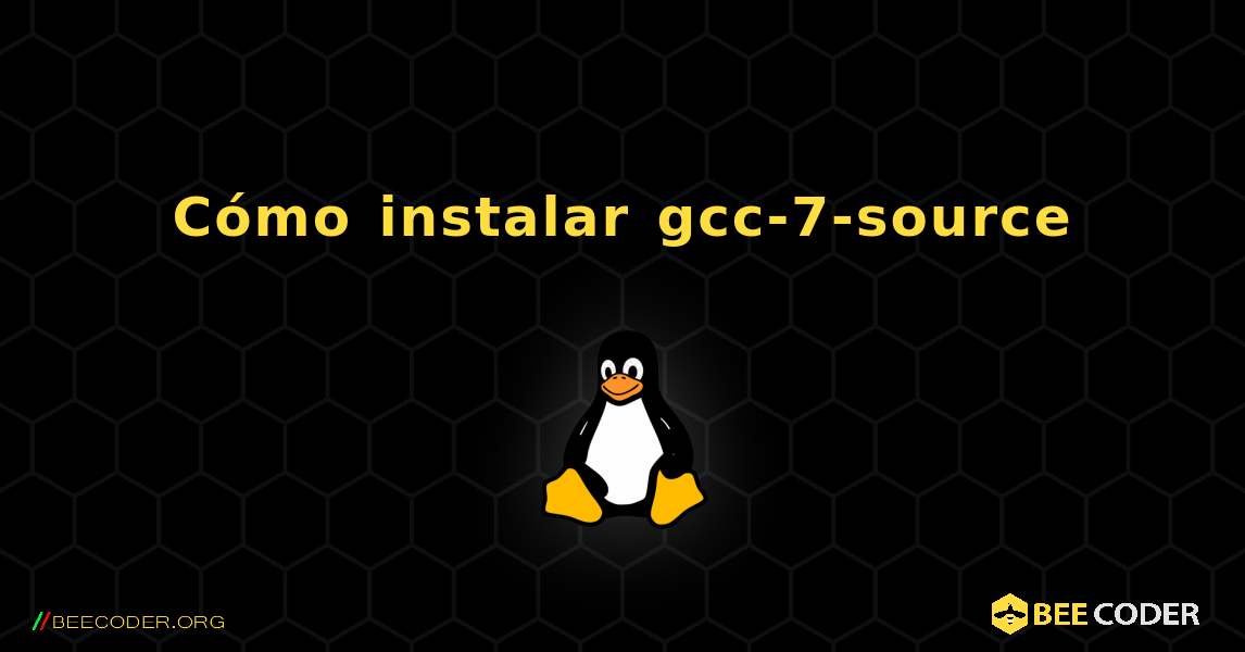 Cómo instalar gcc-7-source . Linux